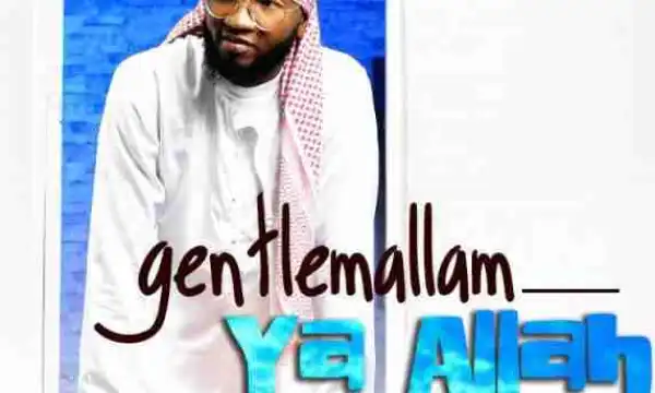 Gentle Mallam - Ya Allah
